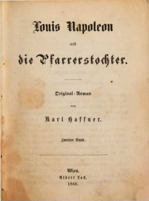 Louis Napoleon und die Pfarrerstochter : Original-Roman von Karl Haffner. 2