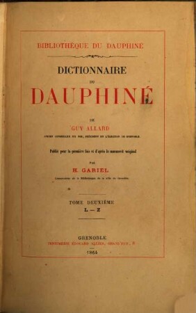 Dictionnaire historique chronologique, géographique... du Dauphiné de Guy Allard : Publié pour la première fois et dáprès le manuscrit original par H. Gariel, II