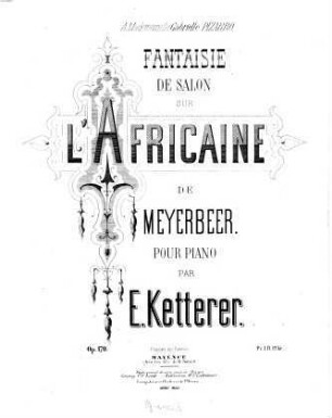 Fantaisie de salon : sur l'Africaine de Meyerbeer ; op. 170