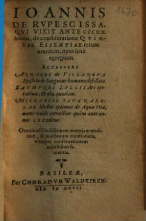Ioannis de Rupescissa De consideratione quintae essentiae rerum omnium : opus sane egregium