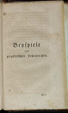 Beyspiele zum praktischen Lehenrechte.