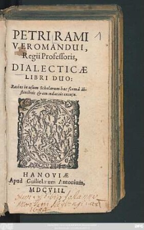 Petri Rami Veromandui, Regii Professoris, Dialecticae Libri Duo : Recens in usum Scholarum hac forma distinctius & emendatius excusa