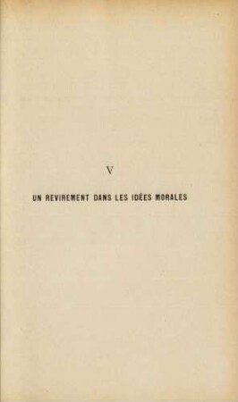 V Un revirement dans les idées morales