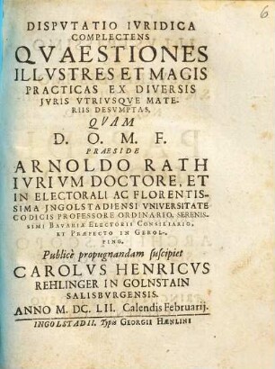 Dispvtatio Ivridica Complectens Qvaestiones Illvstres Et Magis Practicas Ex Diversis Jvris Vtrivsqve Materiis Desvmptas