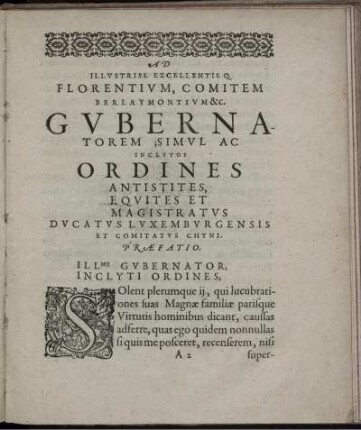 Ad Illustriss. ... Florentium, Comitem Berlaymontium ... Gubernatorem ... Ordines Antistites ...