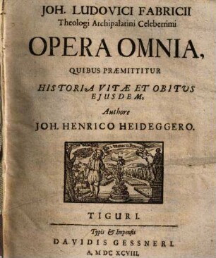Joh. Ludovici Fabricii Theologi Archipalatini Celeberrimi Opera Omnia