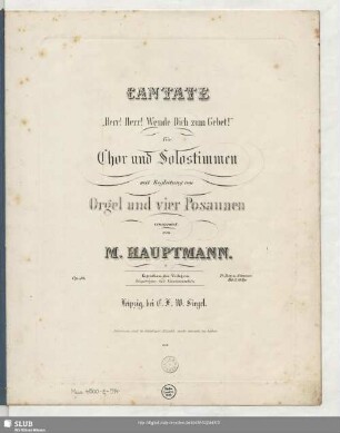 Cantate "Herr! Herr! Wende Dich zum Gebet!" für Chor und Solostimmen mit Begleitung von Orgel und vier Posaunen : Op. 38