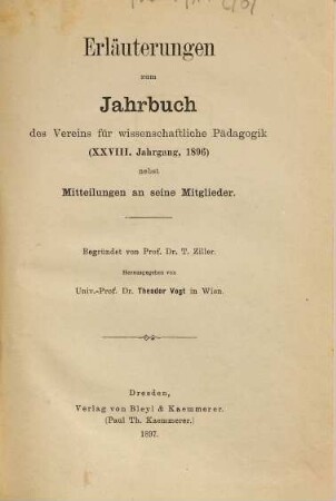 Jahrbuch des Vereins für Wissenschaftliche Pädagogik. [28,a]. Erläuterungen zu Jg. 28. 1896