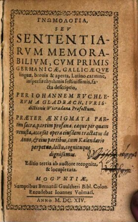 Gnomologia : Sev Sententiarvm Memorabilivm, Cvm Primis Germanicæ, Gallicæque Linguæ, Breuis & Aperta, Latino carmine, ... facta descriptio