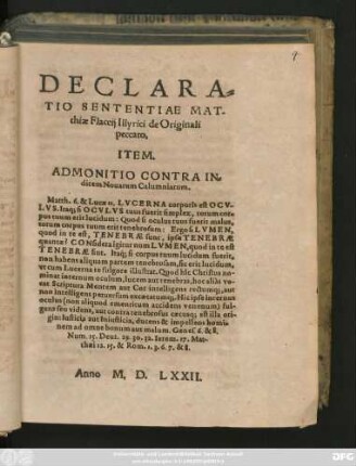 DECLARA=||TIO SENTENTIAE MAT-||thiae Flaccij Illyrici de Originali || peccato,|| ITEM.|| ADMONITIO CONTRA IN=||dicem Nouarum Calumniarum.|| ... ||