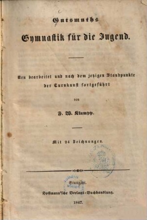 Gymnastik für die Jugend : enth. e. Anw. zu Leibesüb. ; e. Beitr. z. nöthigsten Verbesserung d. körperl. Erzhg.
