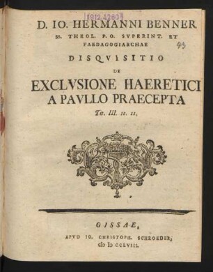 D. Jo. Hermanni Benner SS. Theol. P.O. Superint. Et Paedagogiarchae Disquisitio De Exclusione Haeretici A Paullo Praecepta : Tit. III. 10. 11.