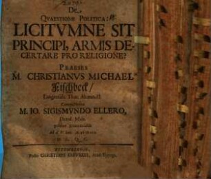 De quaestione politica Licitumne sit principi, armis decertare pro religione?