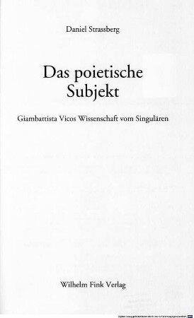 Das poietische Subjekt : Giambattista Vicos Wissenschaft vom Singulären