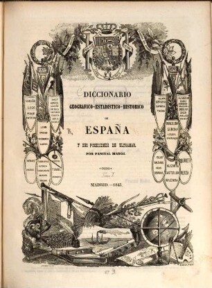 Diccionario geografico-estadistico-historico de España y sus posesiones de ultramar, [1]. ABA - ALI