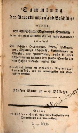 Recueil des réglemens et arrêtés émanés du Commissaire Géneral du Gouvernement dans les Quatre Nouveaux Départemens de la Rive Gauche du Rhin, 5. [1801] = Bulletin 47 - 63