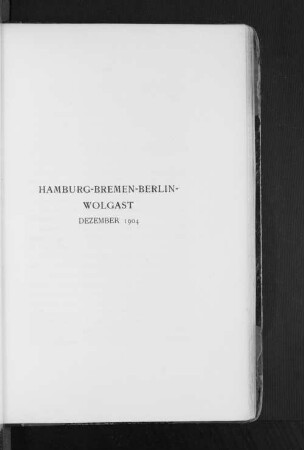 Hamburg-Bremen-Berlin-Wolgast Dezember 1904