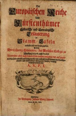 Der Europäischen Reiche Und Fürstenthümer Historische und Genealogische Erläuterung In Stamm-Tafeln