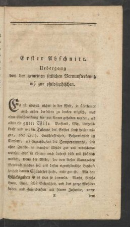Erster Abschnitt. Uebergang von der gemeinen sittlichen Vernunfterkenntniß zur philosophischen