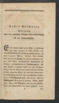 Erster Abschnitt. Uebergang von der gemeinen sittlichen Vernunfterkenntniß zur philosophischen