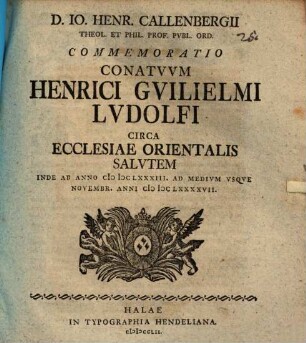 Commemoratio conatuum Henrici Guilielmi Ludolfi circa ecclesiae orient. salutem inde ab anno MDCXXXIII. ad medium usque novembr. anni MDCLXXXXVII.