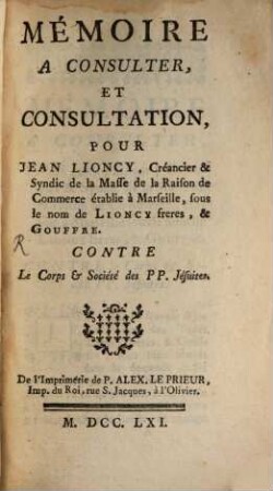 Mémoire a consulter et consultation pour Jean Lioncy ... contre le corps et société des P. P. Jesuites