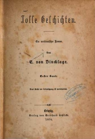Tolle Geschichten : Ein norddeutscher Roman. Von E. von Dincklage. 1