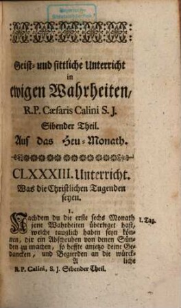 Geist- und Sittliche Unterricht in ewigen Wahrheiten : Für jeden Christen, und sonderbar zum bequemen Gebrauch der Ehrwürdigen Herren Pfarrer und Prediger, dann auch der Vorsteher andächtiger Versammlungen, und geistlichen Ubungen, 7. Sibendes Monath