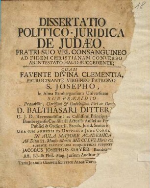 Dissertatio Politico-Juridica De Judaeo Fratri Suo Vel Consanguineo Ad Fidem Christianam Converso Ab Intestato haud Succedente