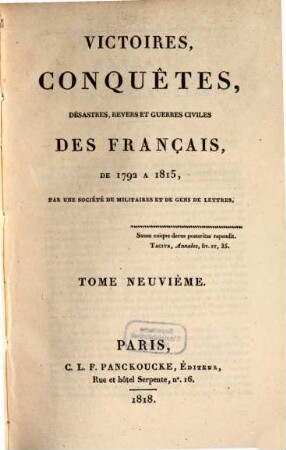 Victoires, conquêtes, désastres, revers et guerres civiles des Français de 1792 à 1815. Tome Neuvième