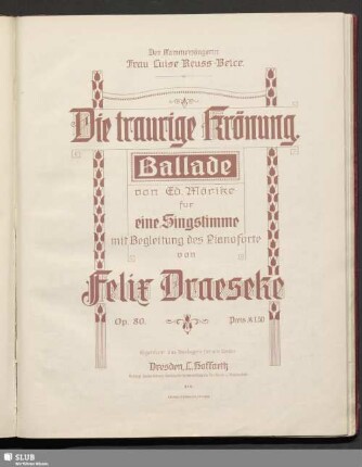 Die traurige Krönung : Ballade von Ed. Mörike : für eine Singstimme mit Begleitung des Pianofortes : op. 80