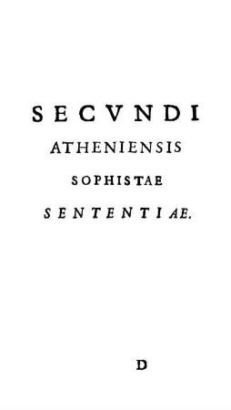Secvndi Atheniensis Sophistae Sententiae.