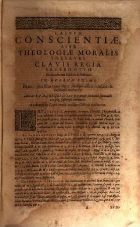 Clavis Regia Sacerdotum, Casuum Conscientiae Sive Theologiae Moralis Thesauri Locos Omnes Aperiens, Et Canonistarum Atque Summistarum difficultates, ad Communem Praxim pertinentes doctissime decidens, & copiosissime explicans : Celeberrimorum omnium Scriptorum Antiquorum aeque, ac Recentiorum authoritate fidelissime citata, [et] acerrimo iudicio pro causarum necessitate disposita ...