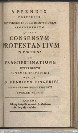 Appendix Posterior Continens Brevem Discussionem Argumentorum Quibus Consensum Protestantium In Doctrina De Praedestinatione ...