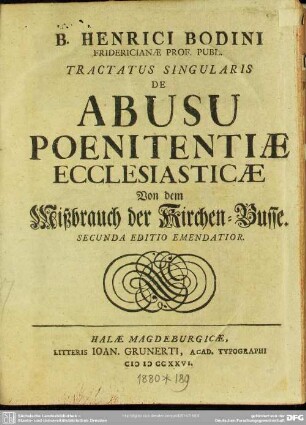 B. Henrici Bodini Fridericianae Prof. Publ. Tractatus Singularis De Abusu Poenitentiae Ecclesiasticae