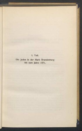 I. Die Juden in der Mark Brandenburg bis zum Jahre 1571