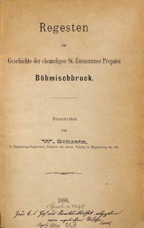 Regesten zur Geschichte der ehemaligen St. Emmeramer Propstei Böhmischbruck (jetzt Pfarrdorf i/Oberpf.) : bearb. von W. Schratz