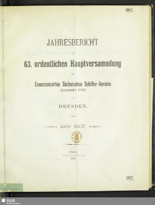 63.1907(1908): Jahresbericht zur ... ordentlichen Hauptversammlung des Concessionirten Sächsischen Schiffer-Vereins zu Dresden