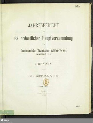 63.1907(1908): Jahresbericht zur ... ordentlichen Hauptversammlung des Concessionirten Sächsischen Schiffer-Vereins zu Dresden