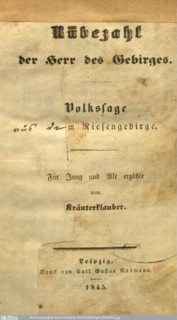 Rübezahl der Herr des Gebirges : Volkssage aus dem Riesengebirge ; für Jung und Alt / erzählt vom Kräuterklauber [d.i. Carl Friedrich Mosch] ; [Band 1]