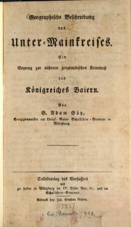 Geographische Beschreibung des Unter-Mainkreises : Ein Beytrag zur näheren geographischen Kenntniss des Königreiches Baiern