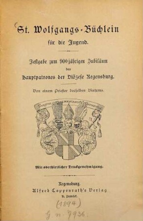 St.-Wolfgangs-Büchlein für die Jugend : Festgabe zum 900jährigen Jubiläum des Hauptpatrones der Diözese Regensburg