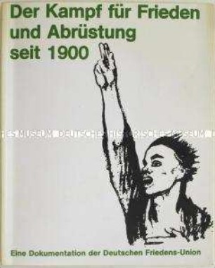 Ausstellungskatalog der Deutschen Friedens-Union zur Ausstellung "Der Kampf für Frieden und Abrüstung seit 1900"