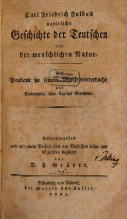 Carl Friedrich Fulda's natürliche Geschichte der Teutschen und der menschlichen Natur : Ein Pendant zu seinem Wurzelwörterbuche und Commentar über Tacitus Germania