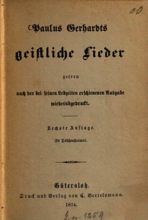 Paulus Gerhardts geistliche Lieder getreu nach der bei seinen Lebzeiten erschienenen Ausg. wiederabgedr.
