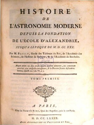 Histoire De L'Astronomie Moderne : Depuis La Fondation De L'École D'Alexandrie, Jusqu'a L'Époque De M.D.CC.XXX.. 1