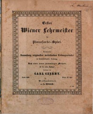 Erster Wiener Lehrmeister im Pianoforte-Spiel : neueste Sammlung origineller melodischer Uebungsstücke in fortschreitender Ordnung ; op. 599