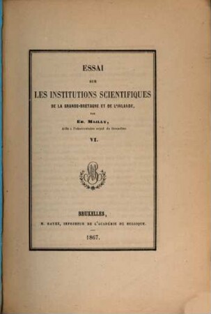 Essai sur les institutions scientifiques de la Grande-Bretagne et de l'Irlande, 6