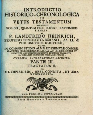 Introductio Historico-Chronologica In Vetus Testamentum : Continuo Solidis, Quantum Fieri Potest, Rationibus Firmata, Partis 3 Tractatus 2. De Olympiadibus, Urbe Condita, Et Æra Nabonassarea