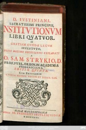 D. Ivstiniani, Sacratissimi Principis, Institvtionvm Libri Qvatvor